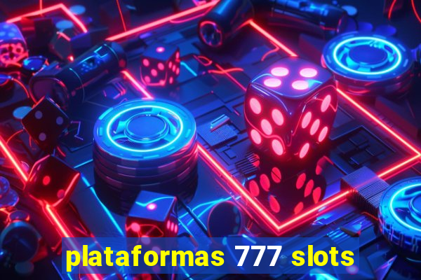 plataformas 777 slots